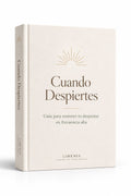 Cuando Despiertes - Guía para sostener tu despertar en frecuencia alta